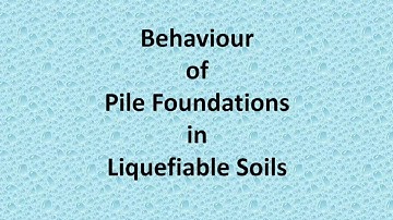 Behaviour of Pile Foundations in Liquefiable Soils | Liquefaction | Earthquake | Lateral Spreads