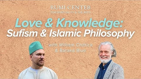 Love & Knowledge: Sufism & Islamic Philosophy w/ William Chittick