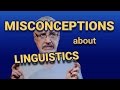 Misconceptions about Linguistics