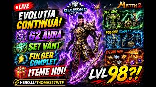 🔴[LIVE] Metin2 [DIA] Dem : EVOLUŢIA CONTINUĂ! G2 AURA, SET VANT&FULGER COMPLET, ITM NOI+9 LV UP 98!