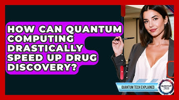 How Can Quantum Computing Drastically Speed Up Drug Discovery? - Quantum Tech Explained