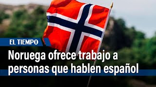 Noruega ofrece trabajo a personas que hablen español con salarios de hasta 5.400 euros | El Tiempo