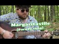 Jimmy buffet  margaritaville parody song