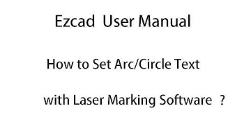 Ezcad User Manual: How to Set Arc/ Circle Text with Laser Marking Machine Software？
