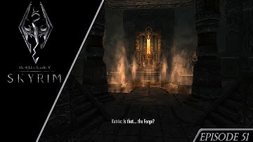 The Elder Scrolls V Skyrim Episode 51: AT LONG LAST THE AETHERIUM FORGE!!