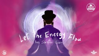Let The Energy Flow | Reb Shlomo Gaisin