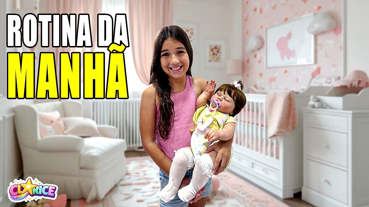 PRIMEIRA ROTINA DA MANHÃ COM MINHA NOVA BEBÊ REBORN HELENA /  UNIVERSO DA CLARICE
