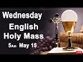 Catholic Mass Today I Daily Holy Mass I Wednesday May 15 2024 I English Holy Mass I 5.00 AM