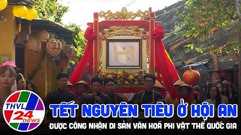 Tết Nguyên tiêu ở Hội An được công nhận Di sản văn hoá phi vật thể quốc gia