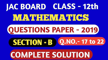 jac class 12 maths question paper 2019 section b solutions | question bank 2019 solution