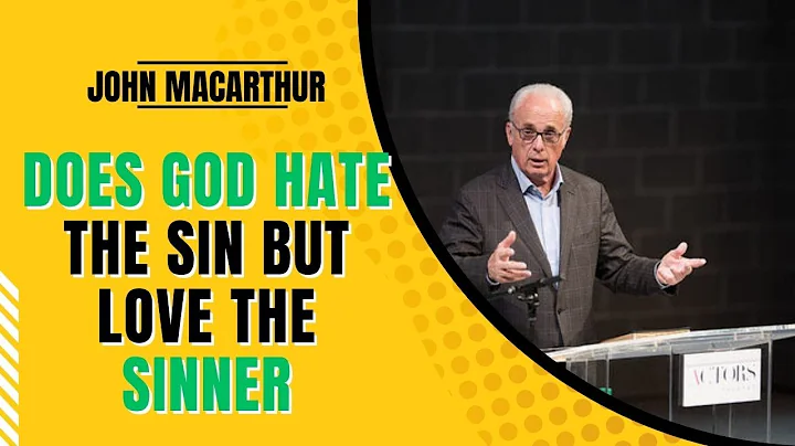 John Macarthur | Does God Hate the Sin but Love the Sinner | Motivational Speech #1124