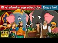 El elefante agradecido | The Grateful Elephant Story | Cuentos De Hadas Españoles