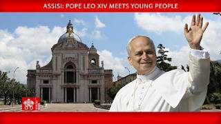 Full Assisi: Meeting with Young People, 6 August 2026 – Pope Leo XIV Guide