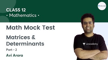 LIVE Mock Test | Matrices & Determinants | Class 12 Math | Unacademy Class 11&12 | Avi Arora