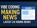 Vibe Coding and Making News Collection Site that shows the latest 24 hours news