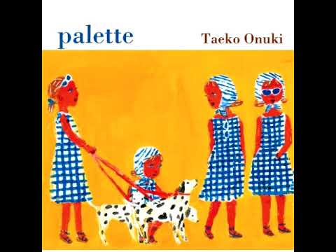 Taeko Onuki - 嘘と噂 (Uso to uwasa) [Palette]