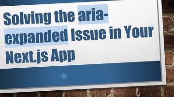 Solving the aria-expanded Issue in Your Next.js App