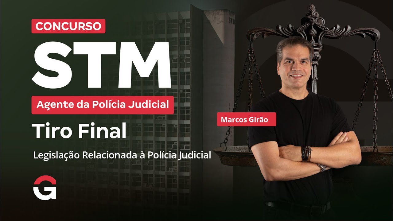Concurso STM Agente da Polícia Judicial: Tiro Final em Legislação Relacionada à Polícia Judicial