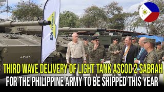 THIRD WAVE DELIVERY OF LIGHT TANK ASCOD 2 SABRAH FOR THE PHILIPPINE ARMY TO BE SHIPPED THIS YEAR