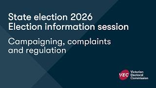 2026 State election information session: Campaigning, complaints and regulation
