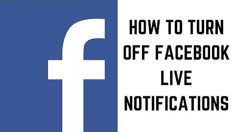 How to Turn Off Facebook Live Notifications