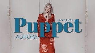 AURORA - Puppet [Legendado/Tradução]