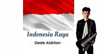 INDONESIA RAYA (LAGU KEBANGSAAN INDONESIA) - Dede Aldrian (Guitar Instrumental Version) HQ AUDIO