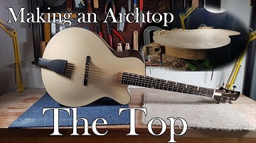 Making an Archtop Guitar: Part 4 - Carving the Top