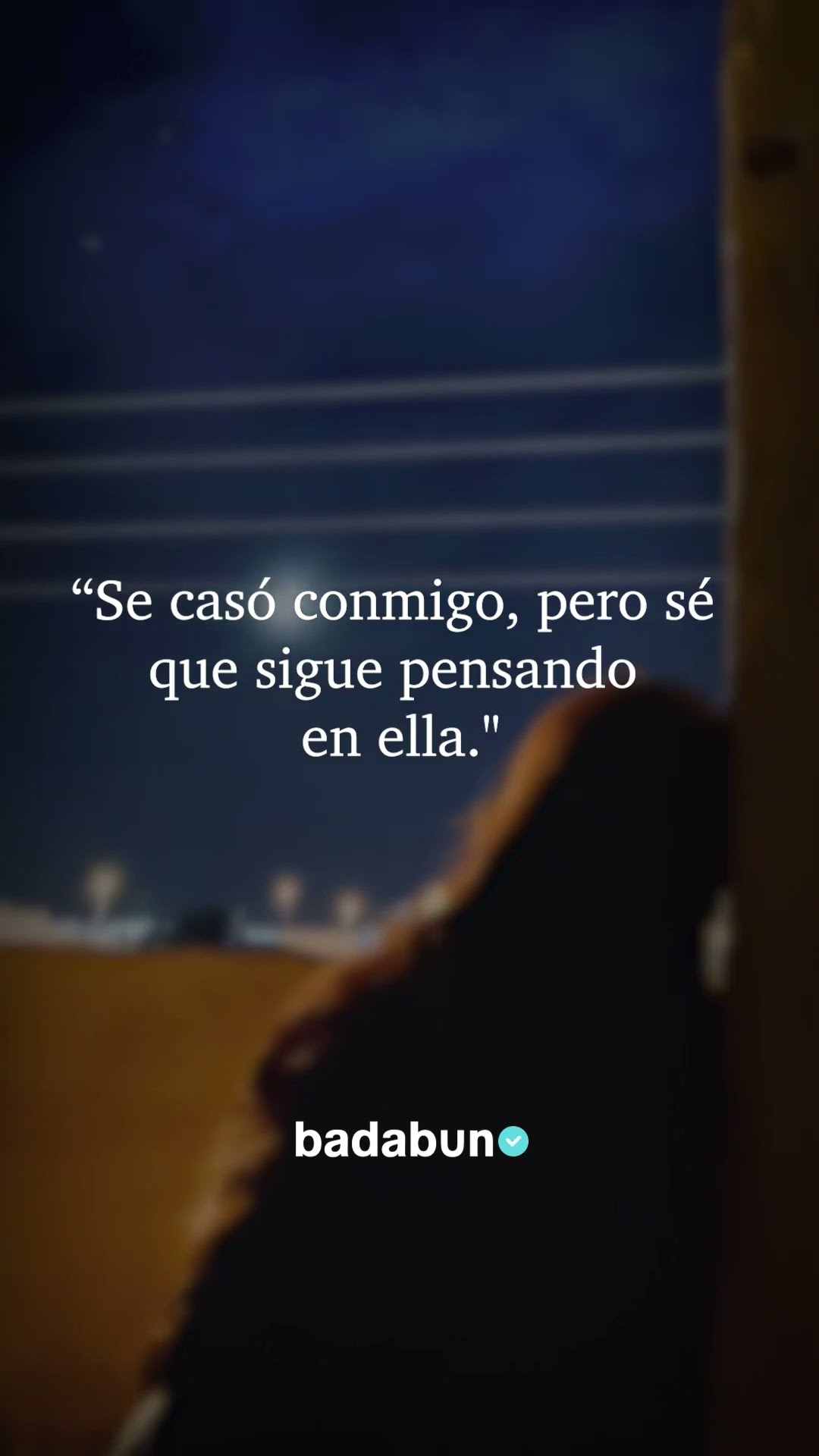 Sé que sigue pensando en ella ?