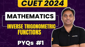 CUET 2024 Mathematics Preparation | Inverse Trigonometric Function Previous Year Questions #1