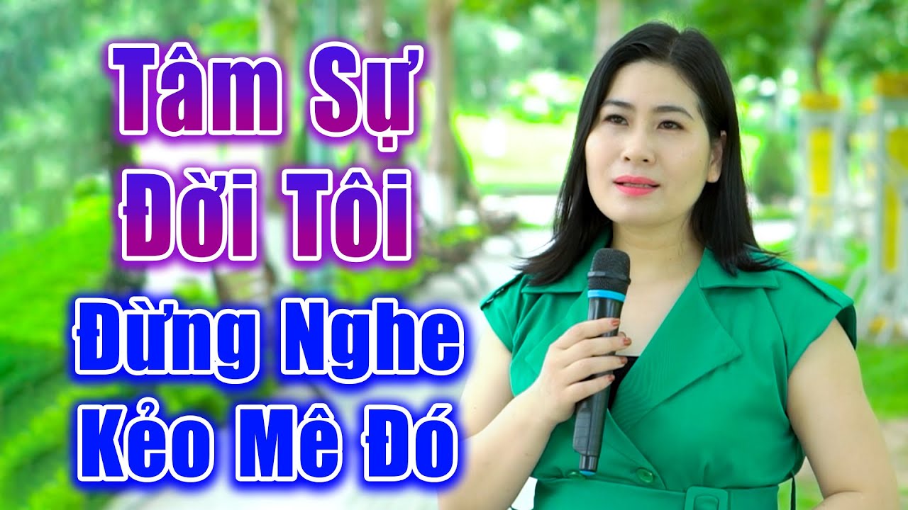 Tâm Sự Đời Tôi - Đừng Nghe Em Gái Này Hát Kẻo Bạn Sẽ Say Mê Tiếng Hát Đó - Lệ Thủy