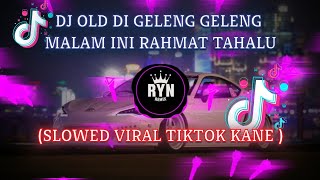 DJ MALAM INI RAHMAT TAHALU X DI GELENG GELENG BIKIN AUTO NGEGELENG SENDIRI ๐ตโ๐ซ (Slowed TikTok Viral)