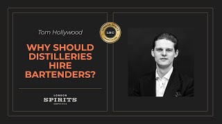 Why Should Distilleries Hire Bartenders? | Tom Hollywood