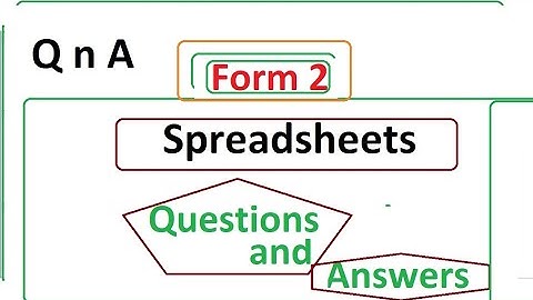 Spreadsheets| FORM 2 |Questions and Answers | Mastering Spreadsheets Questions and answers
