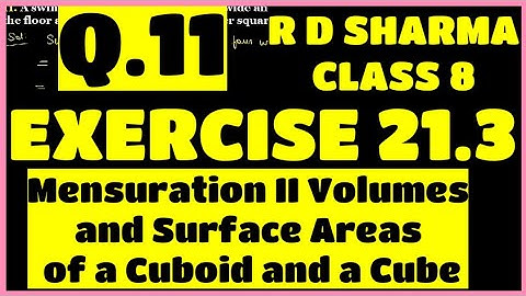 Q.11 - Ex 21.3 - Chapter 21 Volumes and Surface Areas of a Cuboid and a Cube RD SHARMA CLASS 8 Math