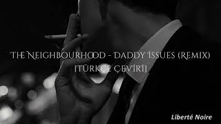 The Neighbourhood - Daddy Issues (Remix) [Türkçe Çeviri]