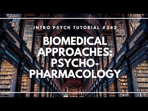 Biomedical Approaches: Psychopharmacology (Intro Psych Tutorial #242)