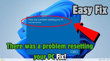 Fix There was a problem resetting your pc |  No changes were made in Windows 11