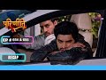 Parineetii | परिणीती | Ep. 654 &amp; 655 | Recap