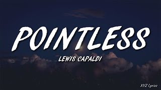 Lewis Capaldi - Pointless (Lyrics)