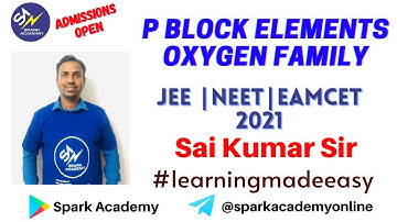 P block elements - Group 16 Oxygen Family | NEET EAMCET JEE 2021 | Spark Academy