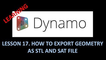 DYNAMO FOR BIM - LESSON 17 HOW TO EXPORT GEOMETRY AS STL AND SAT FILE