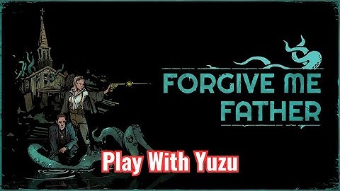 Forgive Me Father Switch NSP - Play With Yuzu Emulator | TAODUNG