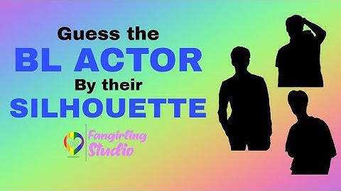 [THAI BL GAMES] Guess the BL ACTOR by their SILHOUETTE //  Fangirling Studio
