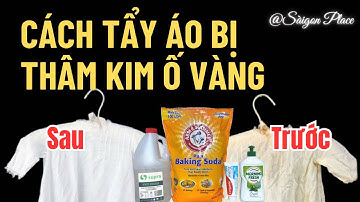 Cách tẩy áo cũ bị thâm kim và ố vàng lâu ngày @SaigonPlace