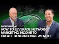 How to Leverage Network Marketing Income to Create Generational Wealth