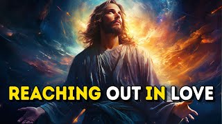 Today's Message from God: Reaching Out in Love | God Message Now