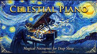 Celestial Piano: Magical Nocturnes for Deep Sleep | A Calm Night of Classical Piano Reflection