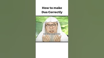 How to Make Dua Correctly || Sheikh Assim Al Hakeem