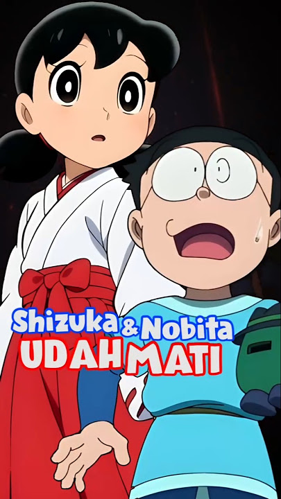 Nobita Dan Shizuka Pernah Mati